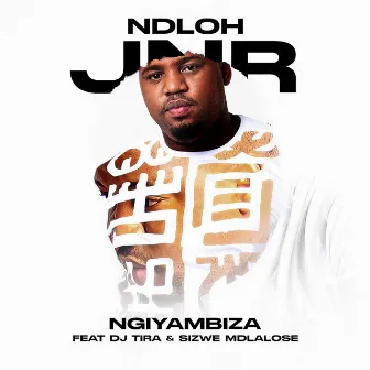 Ngiyambiza by NDLOH JNR