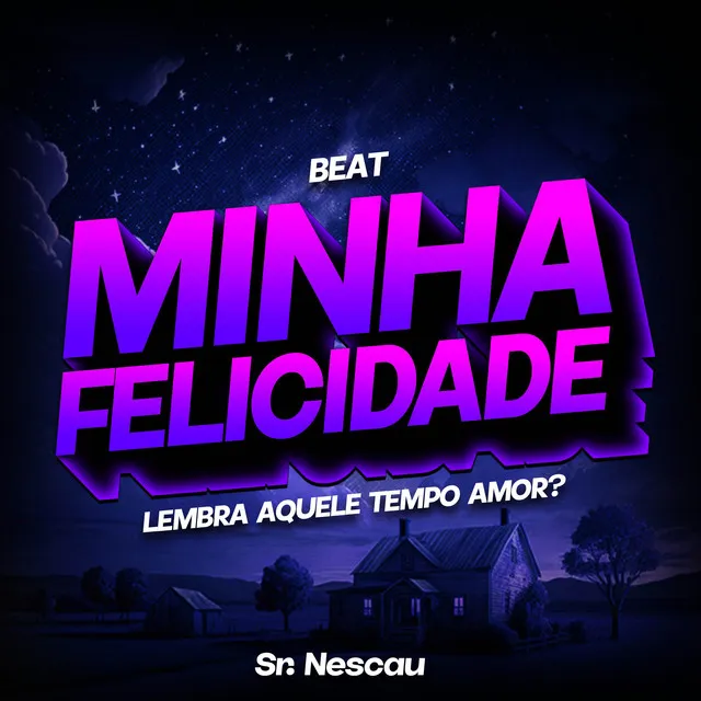 BEAT MINHA FELICIDADE - Lembra aquele tempo amor?