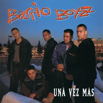 Una Vez Mas by Barrio Boyzz