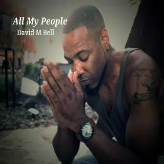 All My People by David M Bell