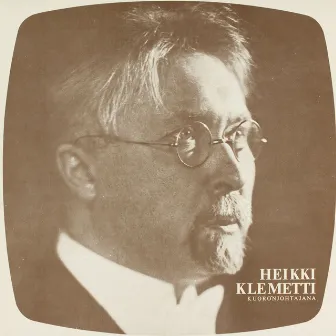 Heikki Klemetti kuoronjohtajana by Finlandia Male Chorus