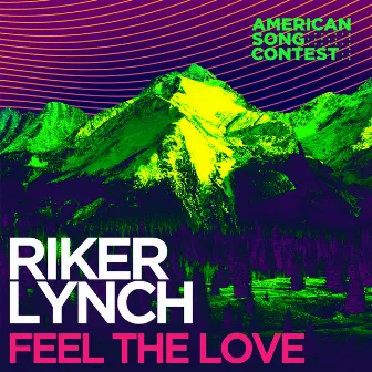 Feel The Love (From “American Song Contest”) by Riker Lynch