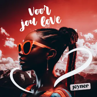 Voor Jou Love by Jeyner