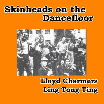 Ling Tong Ting (Skinheads on the Dancefloor) by Lloyd Charmers