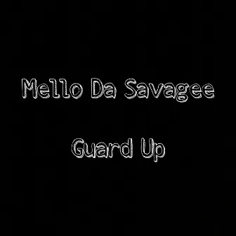 Guard Up by Mello Da Savagee