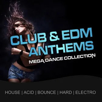 Club & EDM Anthems, Mega Dance Collection by Club Junkies