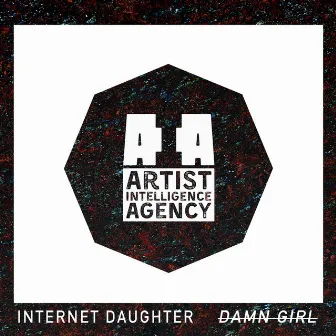 Damn Girl - Single by INTERNET DAUGHTER