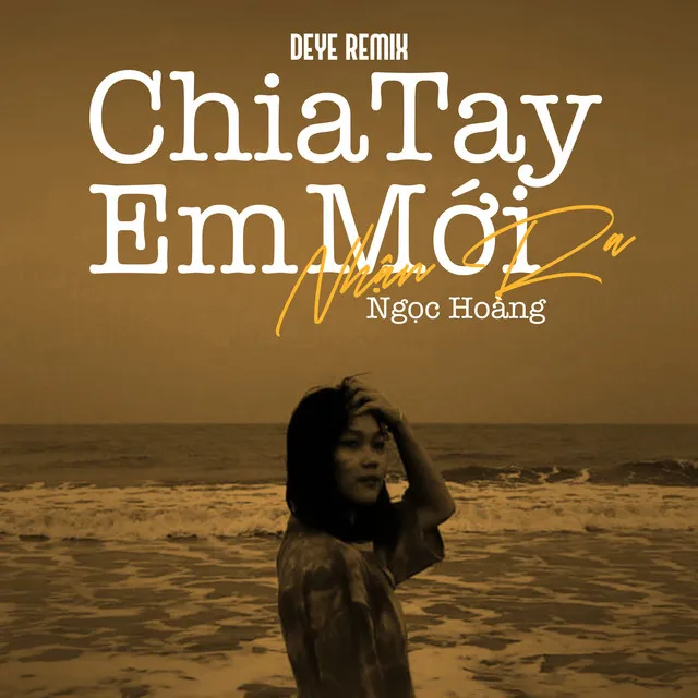 Chia Tay Em Mới Nhận Ra (Deye Remix)