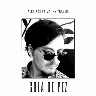 Cola de Pez by Alex Fox