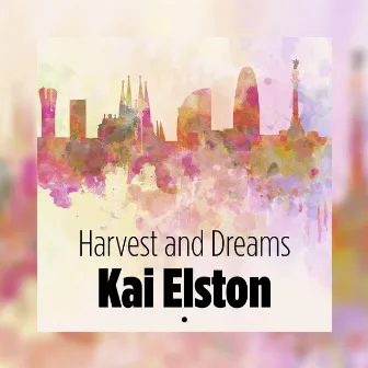 Harvest and Dreams by Kai Elston