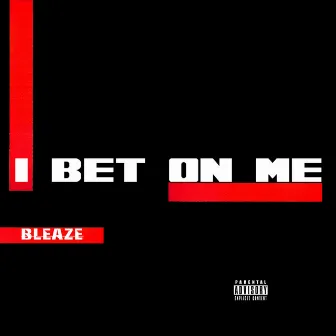 I Bet On Me by Bleaze