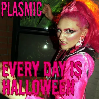 Every Day Is Halloween by Plasmic