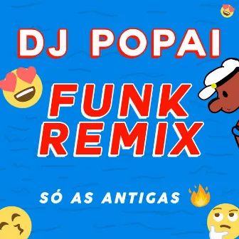 Só As Antigas Funk Remix by Popai