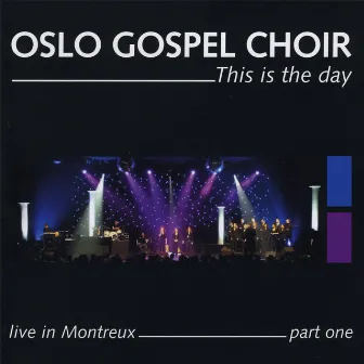 This Is The Day - Live In Montreux - Part One by Oslo Gospel Choir