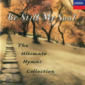 Be Still My Soul - The Ultimate Hymns Collection by Stephen Adams