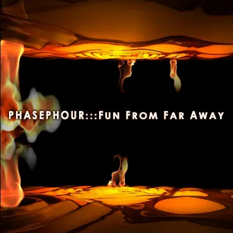 Fun From Far Away by PhasePhour