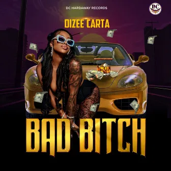 Bad Bitch by Dizee Carta