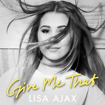 Give Me That by Lisa Ajax