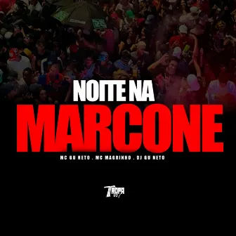 Noite na Marcone by Mc Magrinho