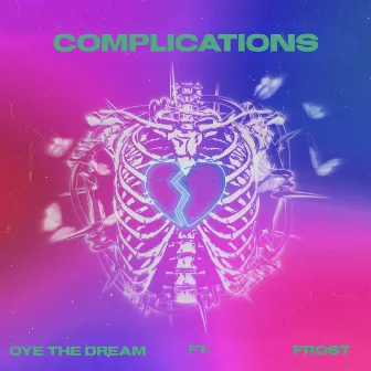 Complications by Oye The Dream