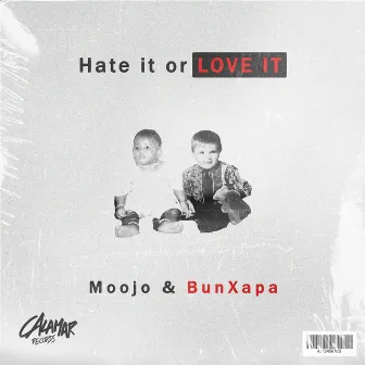 Hate It Or Love It by Bun Xapa