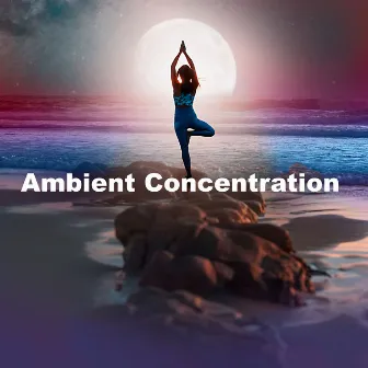 Ambient Concentration by Focusing Music