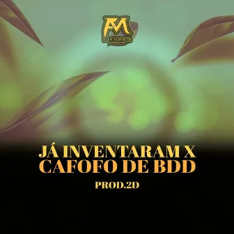 Já Inventaram X Cafofo de Bdd by PROD. 2D