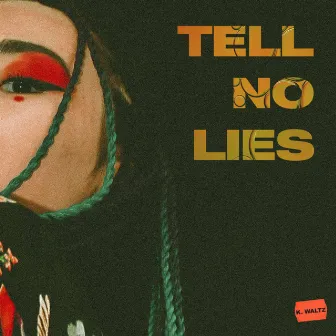 Tell No Lies by K. Waltz