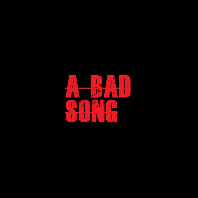 A Bad Song