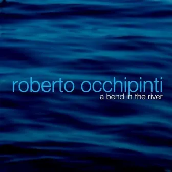 A Bend in the River by Roberto Occhipinti