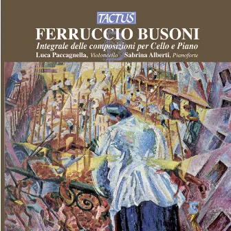 Busoni: Integrale delle composizioni per Cello e Piano by Luca Paccagnella