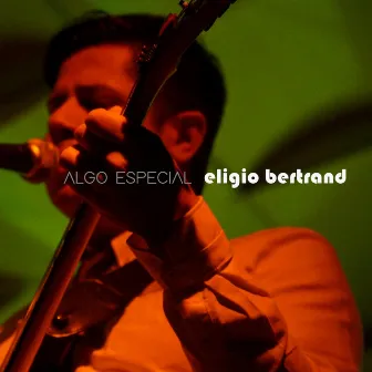 Algo Especial by Eligio Bertrand