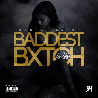 Baddest Bitch in Here by Kendal Banks