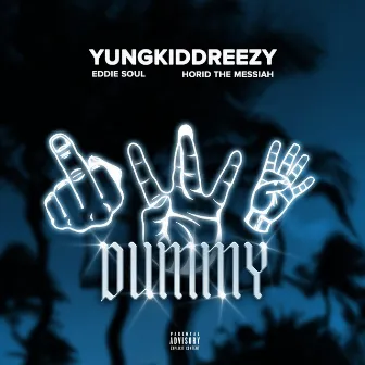 DUMMY. by YungkiddReezy