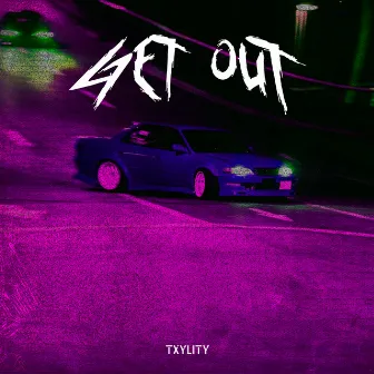 Get Out by TXYLITY