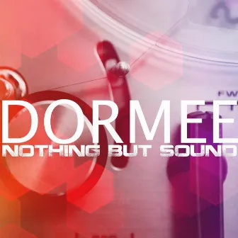 Nothing but Sound by Dormee