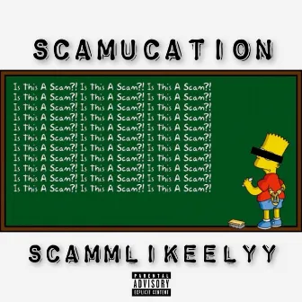 Scamucation by Scammlikeelyy