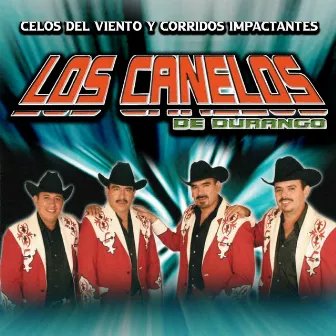 Celos del Viento y Corridos Impactantes by Los Canelos De Durango