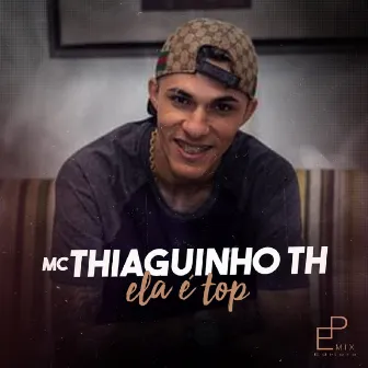 Ela É Top by Mc Thiaguinho TH