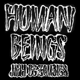 Human Beings May Be Zombies by Fremdkunst