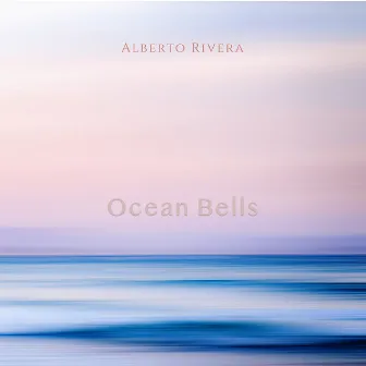 Ocean Bells by Alberto Rivera