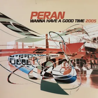 Wanna Have a Good Time by Peran