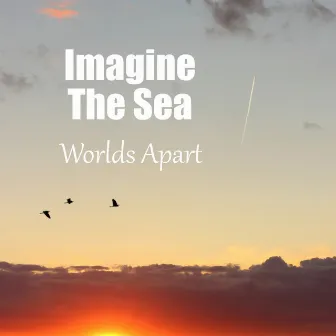 Worlds Apart by Imagine The Sea