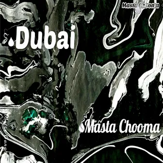 Dubai by Masta Chooma