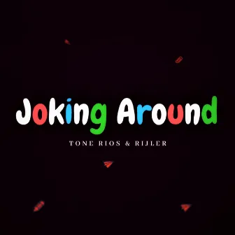 Joking Around by Tone Rios