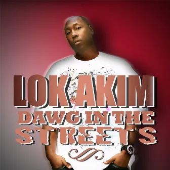 Dawg In The Streets by Lok Akim