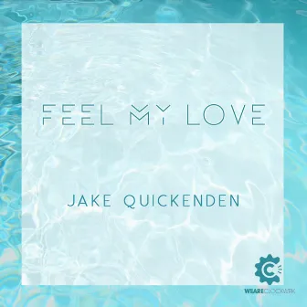 Feel My Love by Jake Quickenden