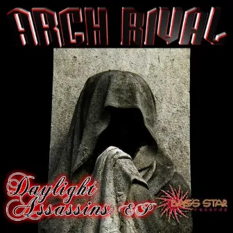 Arch Rival - Daylight Assassins by Arch Rival