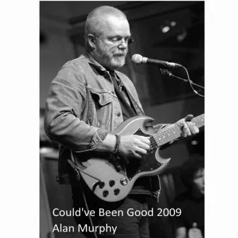 Could've Been Good by Alan Murphy