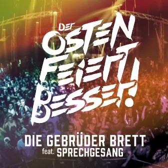 Der Osten feiert besser by Die Gebrüder Brett